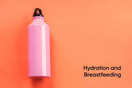 Hydration and Breastfeeding - Why It Matters and How To Stay Hydrated